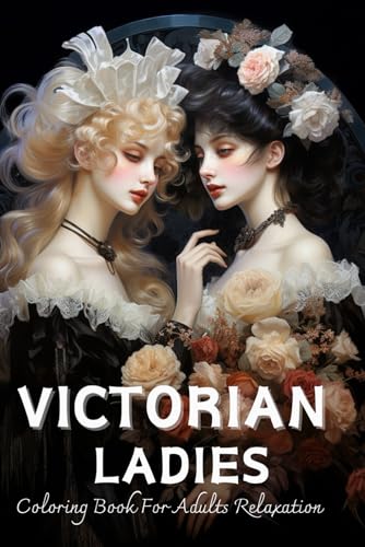Victorian Ladies Coloring Book Fun: Fashion Grayscale For Relaxation von Independently published